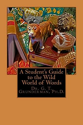 A Student's Guide To The Wild World Of Words-..