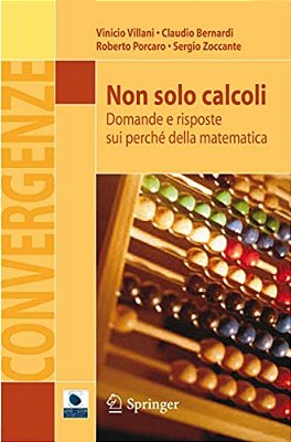 Non Solo Calcoli: Domande E Risposte Sui Perché Della Matematica-..