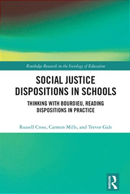 Social Justice Dispositions In Schools: Thinking With Bourdieu, Reading Dispositions In Practice-..