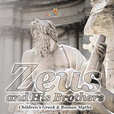 Zeus And His Brothers- Children's Greek & Roman Myths-..