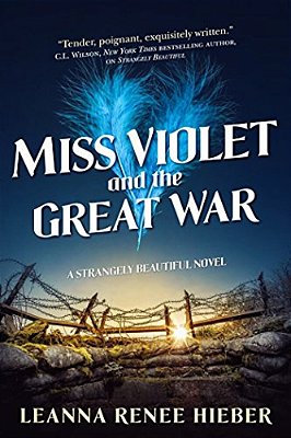 Miss Violet And The Great War: A Strangely Beautiful Novel-..