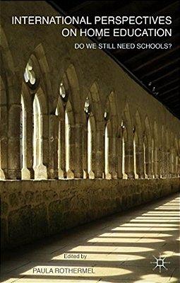 International Perspectives On Home Education: Do We Still Need Schools?-..