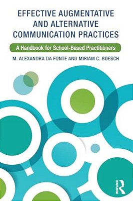 Effective Augmentative And Alternative Communication Practices: A Handbook For School-Based Practitioners-..