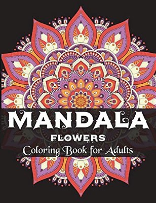 Mandala Flowers Coloring Book For Adults: Coloring Books For Grown-Ups, Beautiful For Stress Relief And Relaxation-..