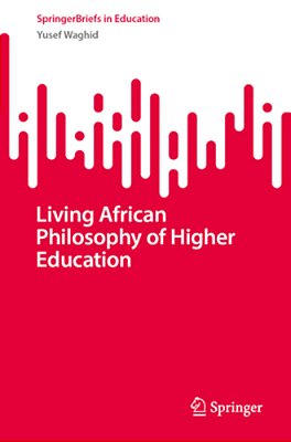 Living African Philosophy Of Higher Education-..