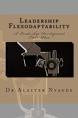 Leadership Flexodaptability: A Leadership Development Flexi-Plan-..