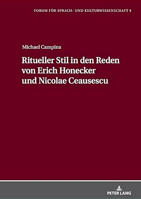 Ritueller Stil In Den Reden Von Erich Honecker Und Nicolae Ceausescu-..