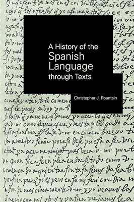 A History Of The Spanish Language Through Texts-..