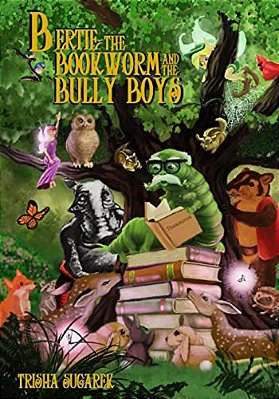 Bertie, The Bookworm And The Bully Boys: Book III Of The Fabled Forest Series-..