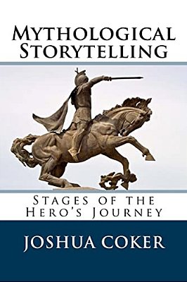 Mythological Storytelling: Stages Of The Hero's Journey-..