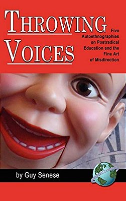 Throwing Voices: Five Autoethnographies On Postradical Education And The Fine Art Of Misdirection-..