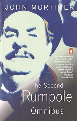 The Second Rumpole Omnibus: Rumpole For The Defence/Rumpole And The Golden Thread/Rumpole's Last Case-..