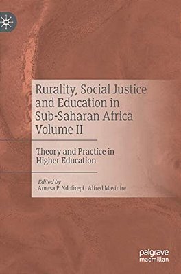 Rurality, Social Justice And Education In Sub-Saharan Africa Volume II: Theory And Practice In Higher Education-..