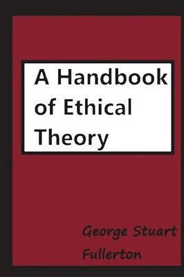 A Handbook Of Ethical Theory-..
