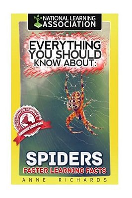 Everything You Should Know About: Spiders Faster Learning Facts-..