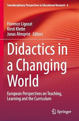 Didactics In A Changing World: European Perspectives On Teaching, Learning And The Curriculum-..