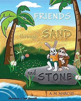 Friends Through Sand And Stone: Children's Picture Book On The Value Of Forgiveness And Friendship-..
