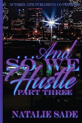 ... And So We Hustle Part Three-..