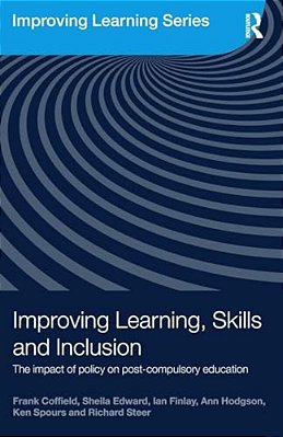 Improving Learning, Skills And Inclusion: The Impact Of Policy On Post-Compulsory Education-..