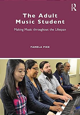 The Adult Music Student: Making Music Throughout The Lifespan-..