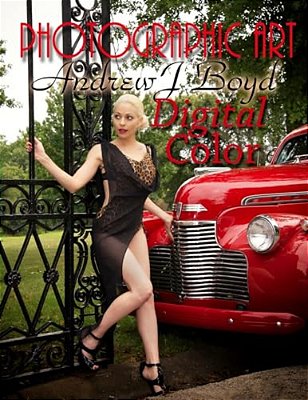 Photographic Art Volume 2: Digital Color-..