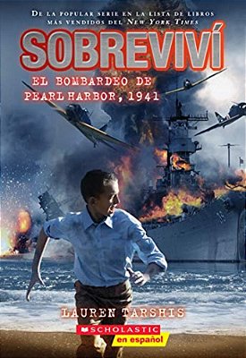 Sobreviví El Bombardeo De Pearl Harbor, 1941 (I Survived The Bombing Of Pearl Harbor, 1941)-..