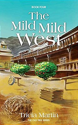 The Mild, Mild West: The Old Tree Series-..