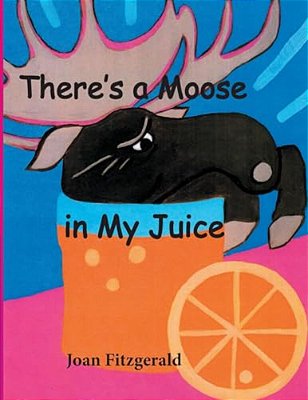 There's A Moose In My Juice-..