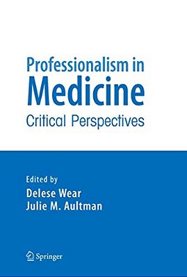 Professionalism In Medicine: Critical Perspectives-..