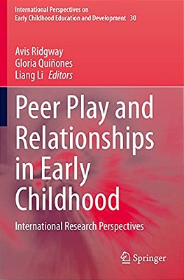 Peer Play And Relationships In Early Childhood: International Research Perspectives-..