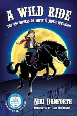 A Wild Ride: The Adventures Of Misty & Moxie Wyoming-..