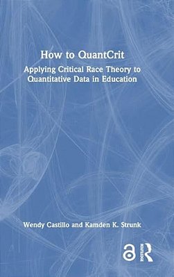 How To Quantcrit: Applying Critical Race Theory To Quantitative Data In Education-..