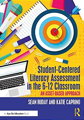 Student-Centered Literacy Assessment In The 6-12 Classroom: An Asset-Based Approach-..