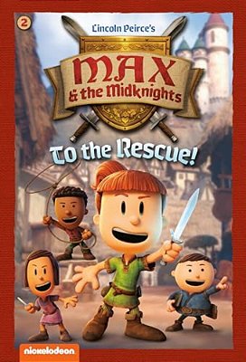 To The Rescue!: Book 2 (Nickelodeon: Max & The Midknights)-..