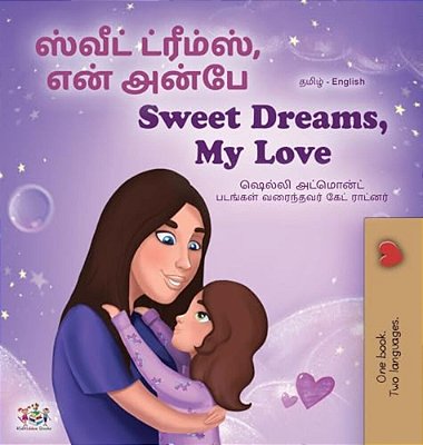 Sweet Dreams, My Love (Tamil English Bilingual Book For Kids)-..