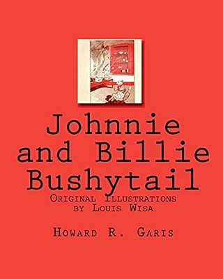 Johnnie And Billie Bushytail: Original Illustrations By Louis Wisa-..