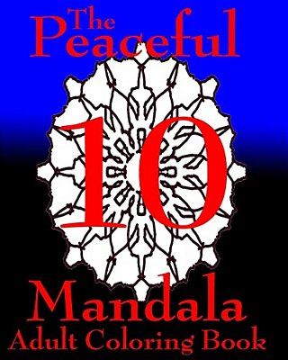 The Peaceful Mandala No. 10: A Fun And Relaxing Coloring Book-..