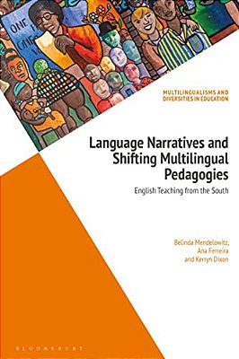 Language Narratives And Shifting Multilingual Pedagogies: English Teaching From The South-..