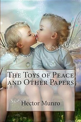 The Toys Of Peace And Other Papers Hector Hugh Munro-..