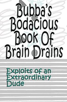 Bubba's Bodacious Book Of Brain Drains-..