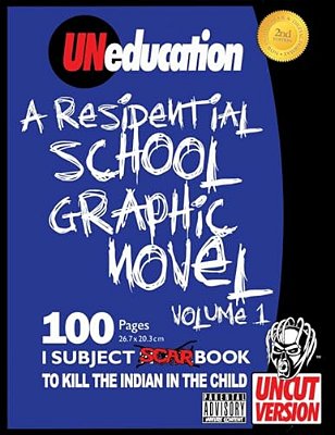 Uneducation, Vol 1: A Residential School Graphic Novel (Uncut)-..