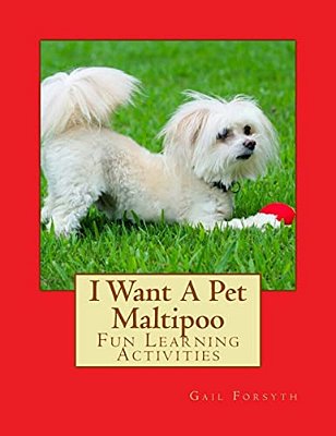 I Want A Pet Maltipoo: Fun Learning Activities-..