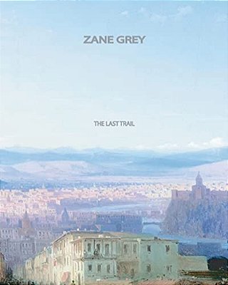 The Last Trail-..