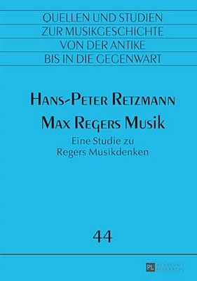Max Regers Musik: Eine Studie Zu Regers Musikdenken-..