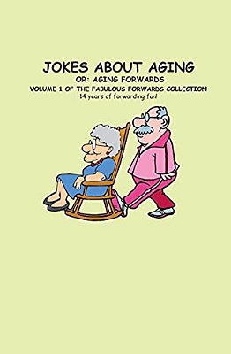 Jokes About Aging: An Extract From The Book: Fabulous Forwards-..