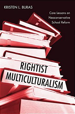 Rightist Multiculturalism: Core Lessons On Neoconservative School Reform-..