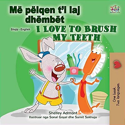 I Love To Brush My Teeth (Albanian English Bilingual Children's Book)-..