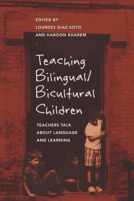 Teaching Bilingual/Bicultural Children: Teachers Talk About Language And Learning-..