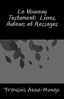 Le Nouveau Testament, Livres, Auteurs Et Messages-..