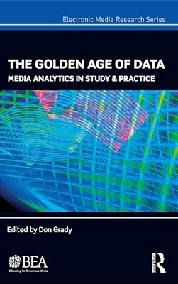 The Golden Age Of Data: Media Analytics In Study & Practice-..